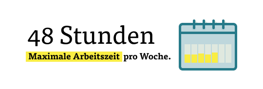 48 Stunden maximale Arbeitszeit pro Woche 48 Stunden maximale Arbeitszeit pro Woche